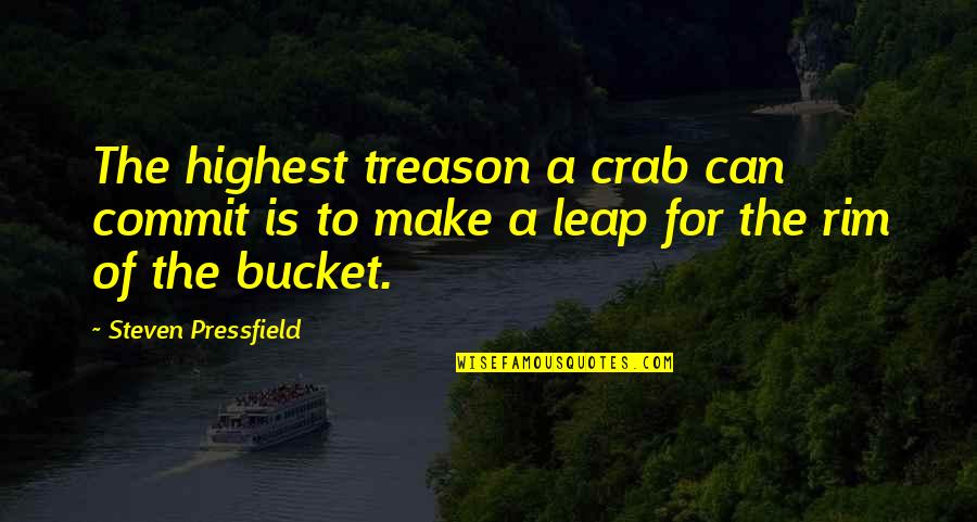 Treason Quotes By Steven Pressfield: The highest treason a crab can commit is