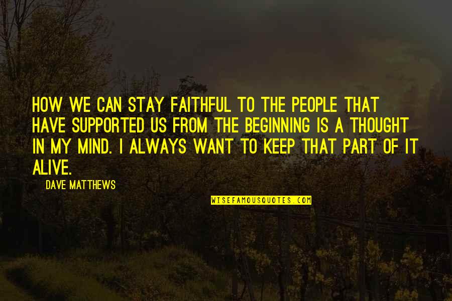 Treasonable Doubt Quotes By Dave Matthews: How we can stay faithful to the people