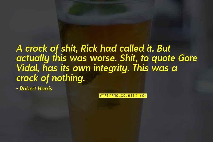 Treasure And Family Quotes By Robert Harris: A crock of shit, Rick had called it.