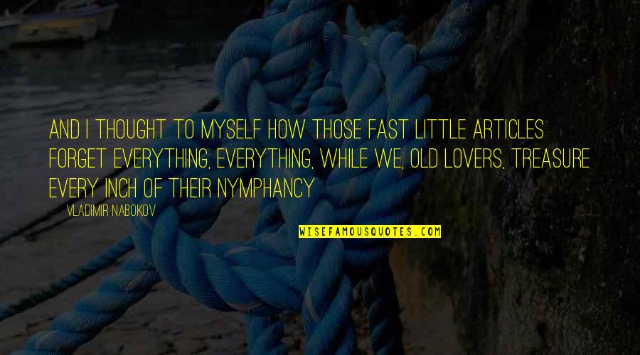 Treasure And Love Quotes By Vladimir Nabokov: And I thought to myself how those fast