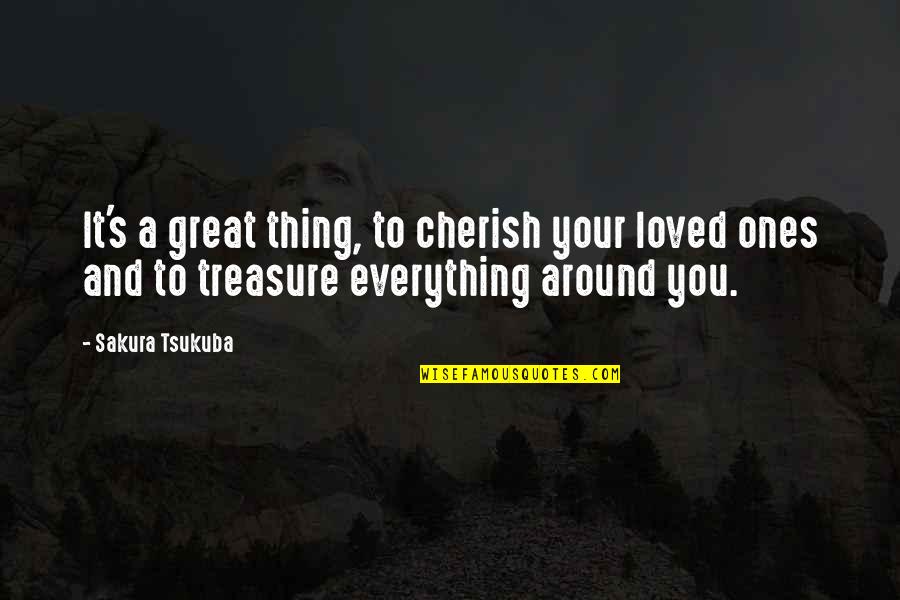 Treasure Cherish Quotes By Sakura Tsukuba: It's a great thing, to cherish your loved