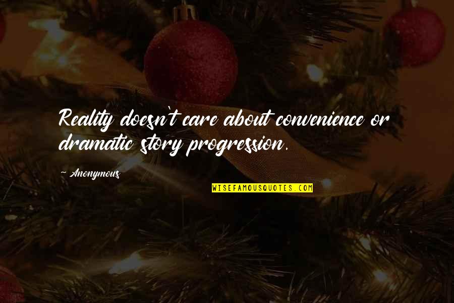 Treasure Hunt Event Quotes By Anonymous: Reality doesn't care about convenience or dramatic story