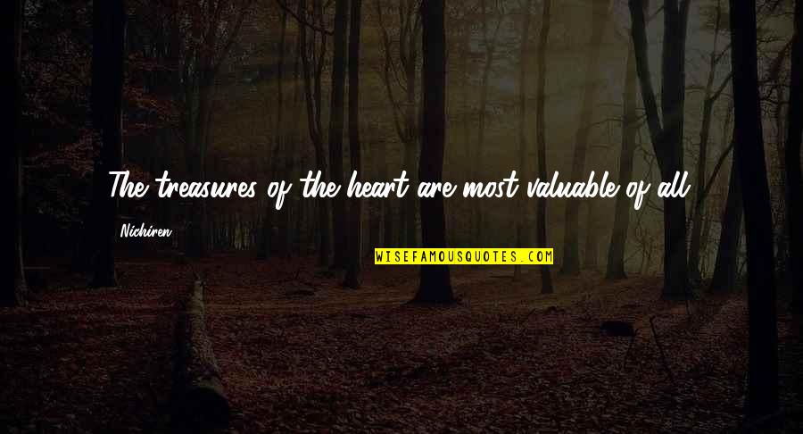 Treasure My Heart Quotes By Nichiren: The treasures of the heart are most valuable