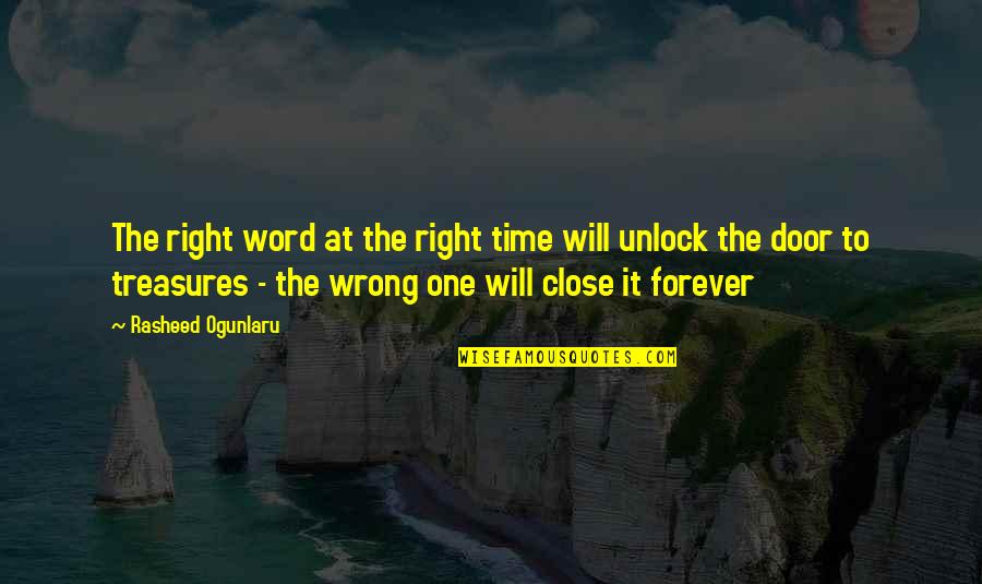 Treasure Quotes And Quotes By Rasheed Ogunlaru: The right word at the right time will