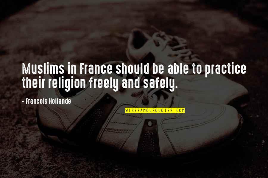 Treasure Sayings And Quotes By Francois Hollande: Muslims in France should be able to practice