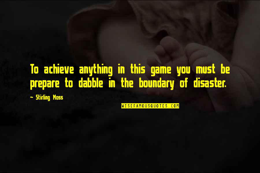 Treasure Sayings And Quotes By Stirling Moss: To achieve anything in this game you must
