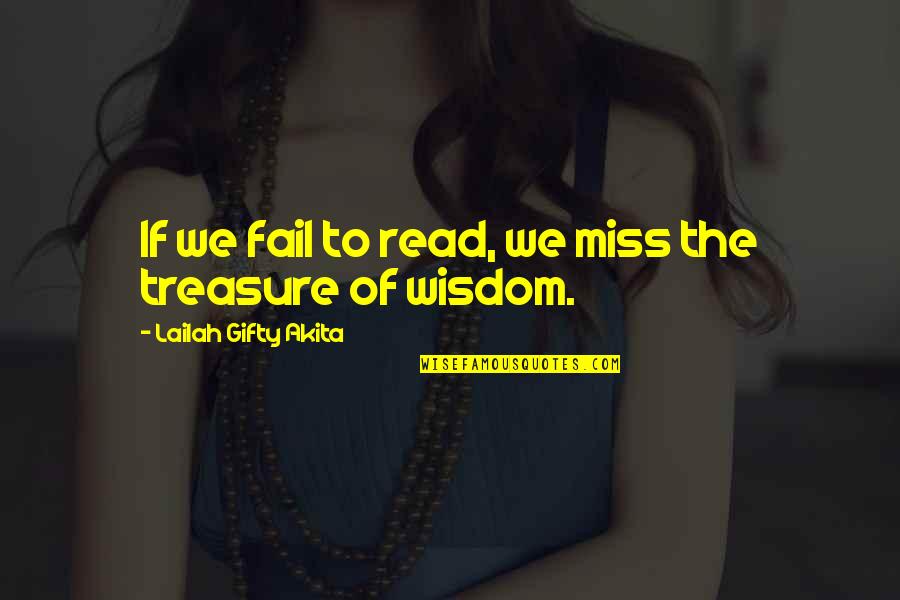 Treasure Self Quotes By Lailah Gifty Akita: If we fail to read, we miss the Treasure Self Quotes By Lailah Gifty Akita: If we fail to read, we miss the