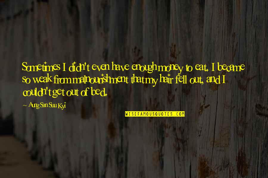 Treasure The Small Things In Life Quotes By Aung San Suu Kyi: Sometimes I didn't even have enough money to Treasure The Small Things In Life Quotes By Aung San Suu Kyi: Sometimes I didn't even have enough money to