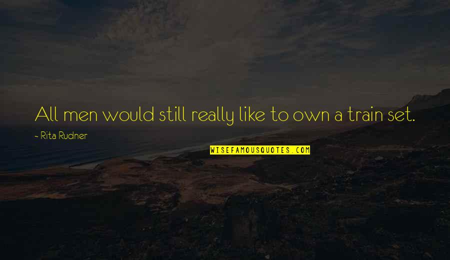Treasure The Small Things In Life Quotes By Rita Rudner: All men would still really like to own Treasure The Small Things In Life Quotes By Rita Rudner: All men would still really like to own