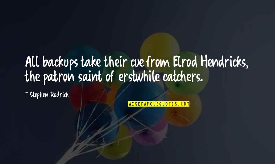 Treasure These Moments Quotes By Stephen Rodrick: All backups take their cue from Elrod Hendricks,