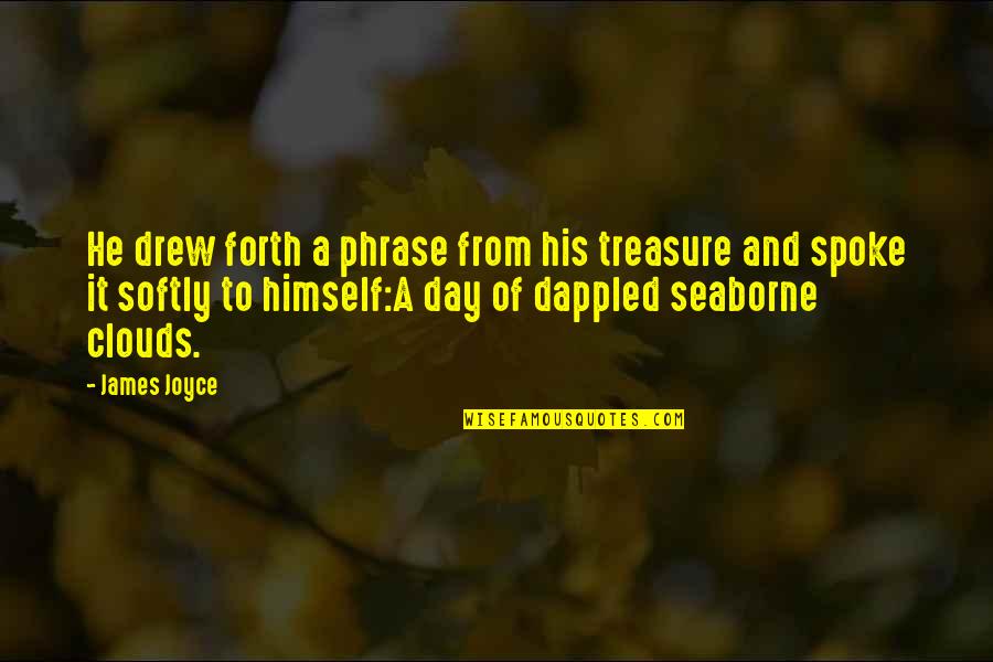 Treasure This Day Quotes By James Joyce: He drew forth a phrase from his treasure