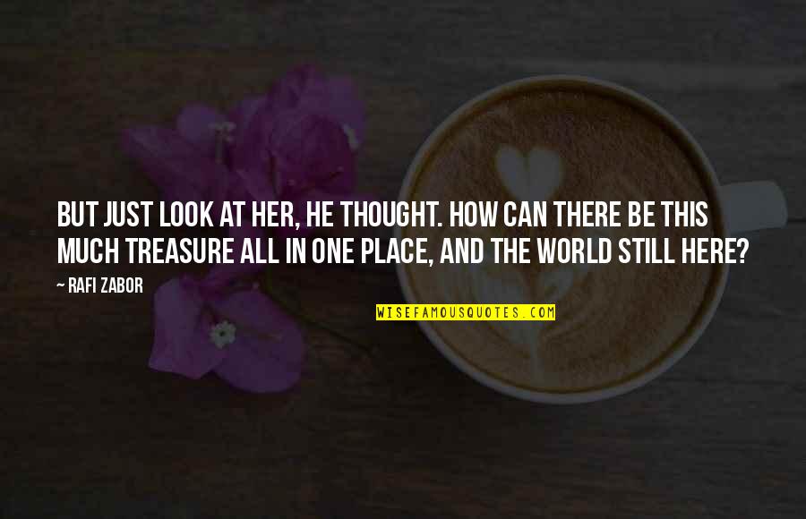 Treasure This Quotes By Rafi Zabor: But just look at her, he thought. How