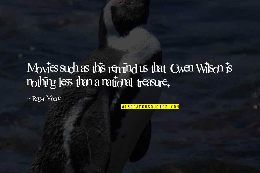 Treasure This Quotes By Roger Moore: Movies such as this remind us that Owen