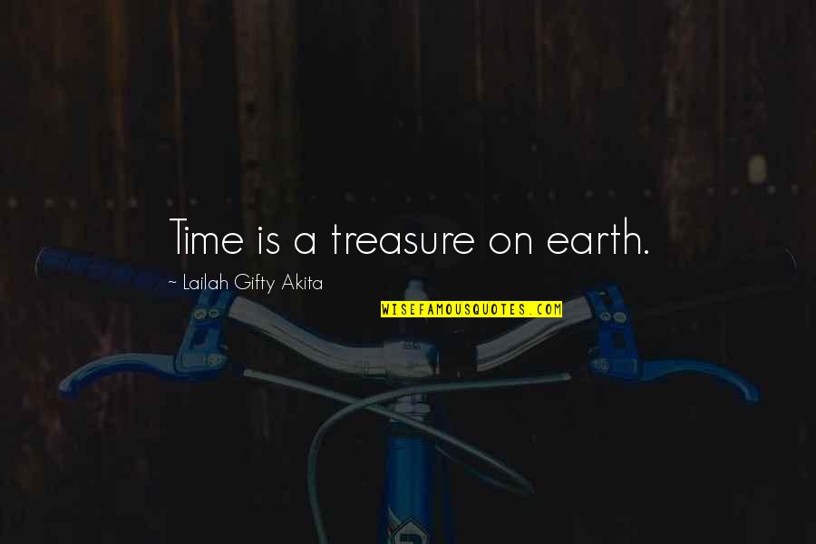 Treasure Time Quotes By Lailah Gifty Akita: Time is a treasure on earth. Treasure Time Quotes By Lailah Gifty Akita: Time is a treasure on earth.