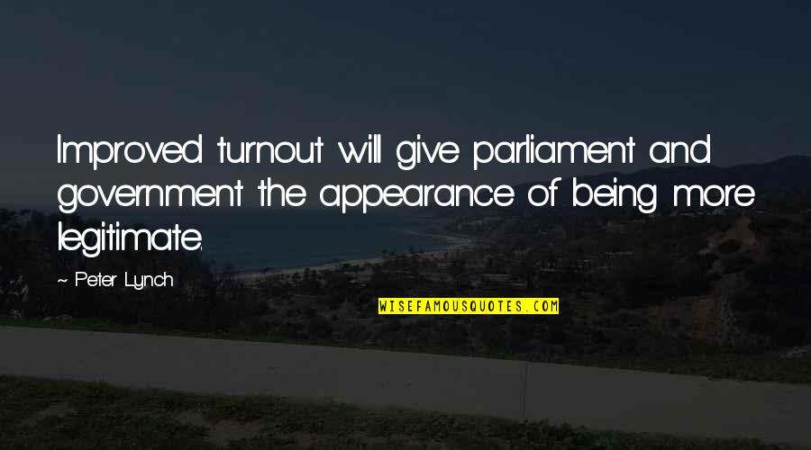 Treasure Your Relationship Quotes By Peter Lynch: Improved turnout will give parliament and government the