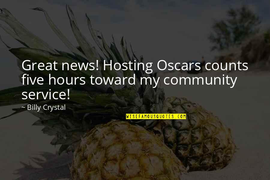 Treasure Yourself Love Quotes By Billy Crystal: Great news! Hosting Oscars counts five hours toward