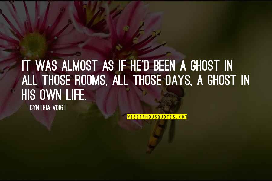 Treasured Things Quotes By Cynthia Voigt: It was almost as if he'd been a