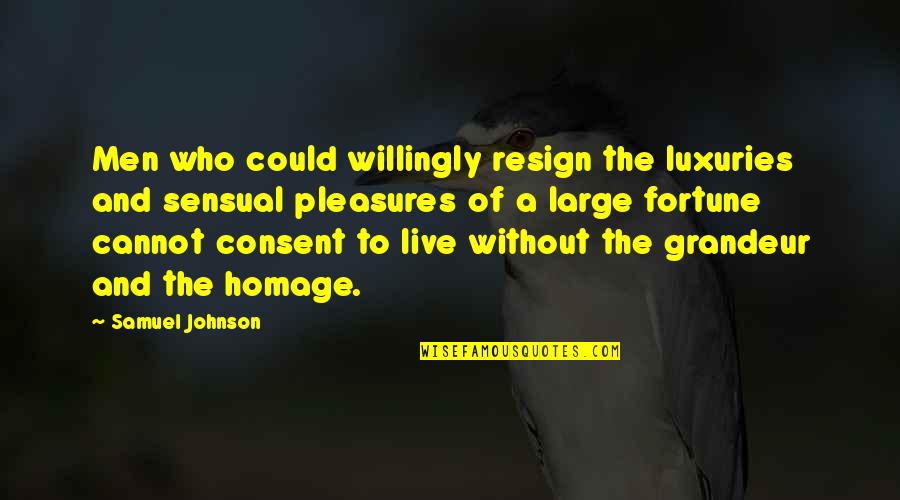 Treasurer Quotes Quotes By Samuel Johnson: Men who could willingly resign the luxuries and