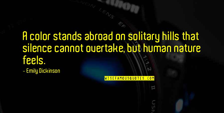 Treasurer Speech Quotes By Emily Dickinson: A color stands abroad on solitary hills that