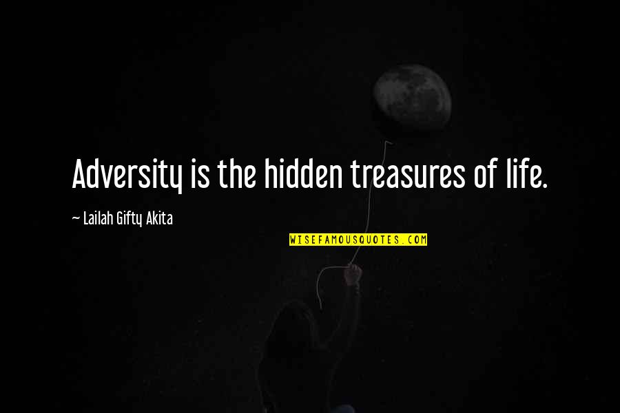 Treasures In Life Quotes By Lailah Gifty Akita: Adversity is the hidden treasures of life.