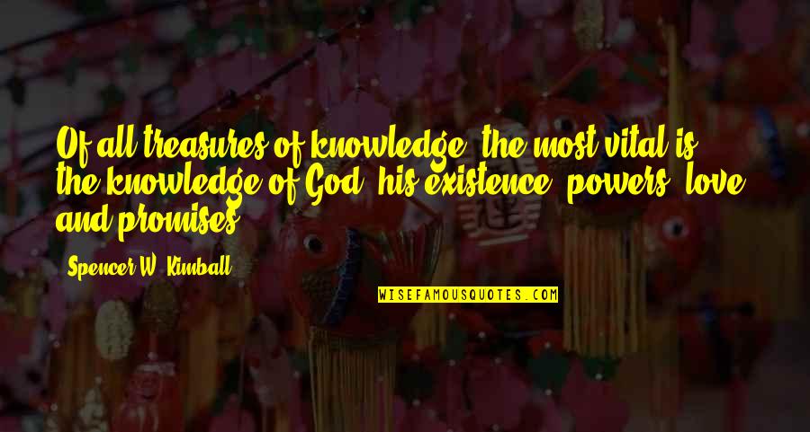 Treasures Within Quotes By Spencer W. Kimball: Of all treasures of knowledge, the most vital Treasures Within Quotes By Spencer W. Kimball: Of all treasures of knowledge, the most vital