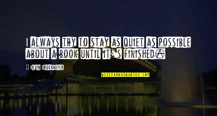 Treasuring Memories Quotes By Kevin Brockmeier: I always try to stay as quiet as