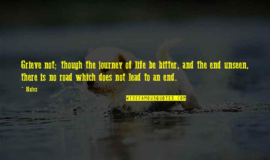 Treasury Bond Futures Quote Quotes By Hafez: Grieve not; though the journey of life be Treasury Bond Futures Quote Quotes By Hafez: Grieve not; though the journey of life be