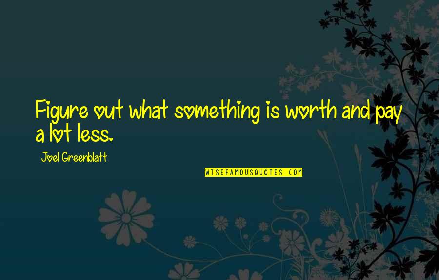 Treasury Bond Futures Quote Quotes By Joel Greenblatt: Figure out what something is worth and pay Treasury Bond Futures Quote Quotes By Joel Greenblatt: Figure out what something is worth and pay