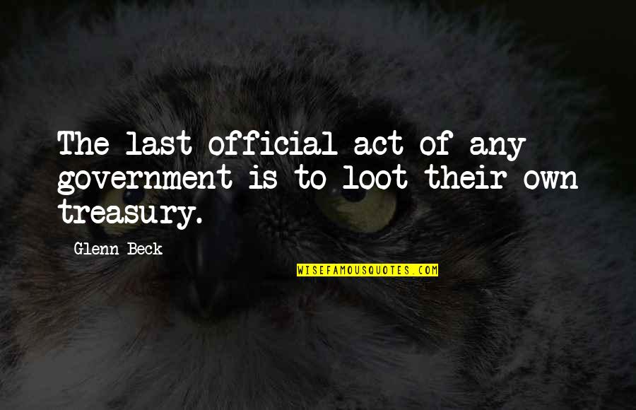 Treasury Quotes By Glenn Beck: The last official act of any government is