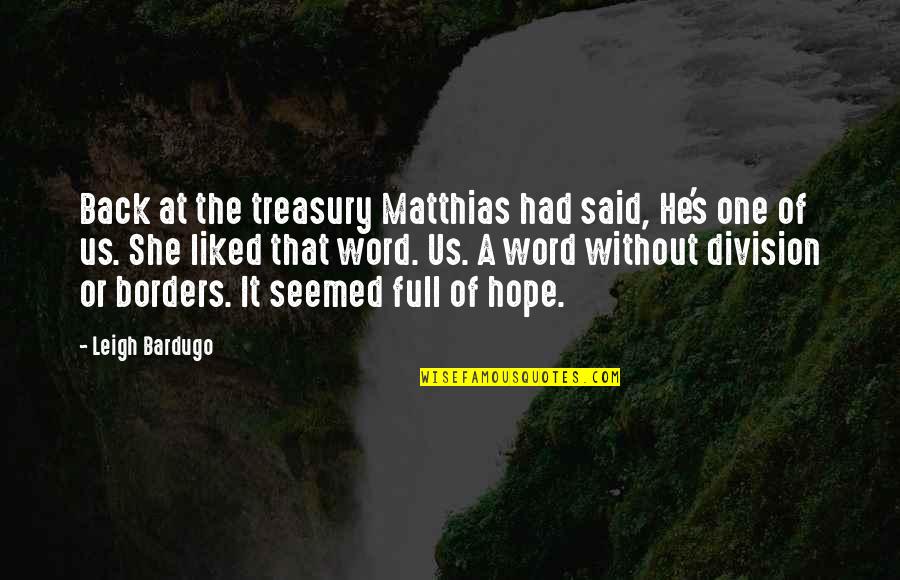 Treasury Quotes By Leigh Bardugo: Back at the treasury Matthias had said, He's