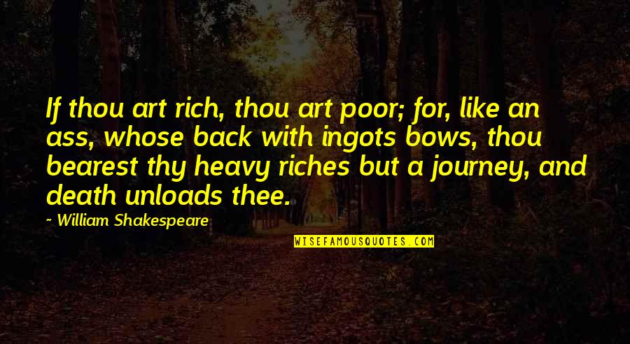 Treat Me Like An Outsider Quotes By William Shakespeare: If thou art rich, thou art poor; for, Treat Me Like An Outsider Quotes By William Shakespeare: If thou art rich, thou art poor; for,