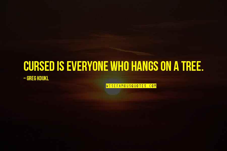 Treat Me Like I Matter Quotes By Greg Koukl: Cursed is everyone who hangs on a tree. Treat Me Like I Matter Quotes By Greg Koukl: Cursed is everyone who hangs on a tree.