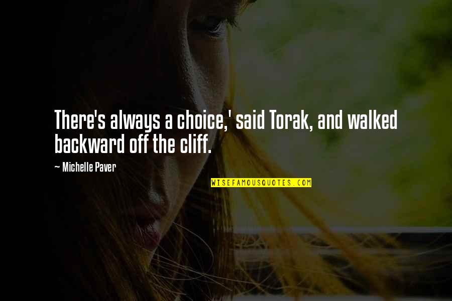 Treat Me Like I Matter Quotes By Michelle Paver: There's always a choice,' said Torak, and walked