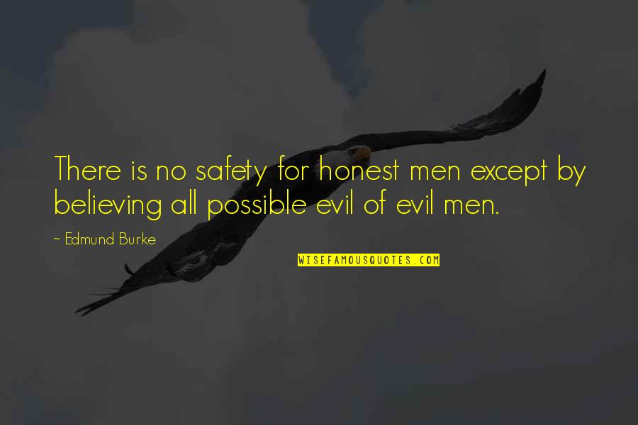 Treat Me Like Joke Quotes By Edmund Burke: There is no safety for honest men except