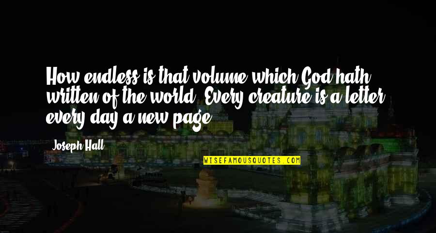 Treat Me Properly Quotes By Joseph Hall: How endless is that volume which God hath