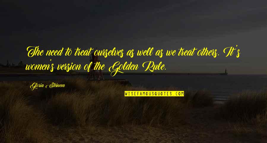 Treat Ourselves Quotes By Gloria Steinem: The need to treat ourselves as well as Treat Ourselves Quotes By Gloria Steinem: The need to treat ourselves as well as