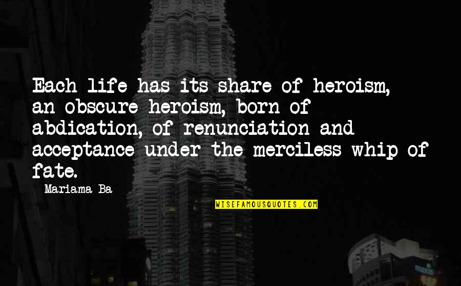 Treat The Mother Of Your Child With Respect Quotes By Mariama Ba: Each life has its share of heroism, an