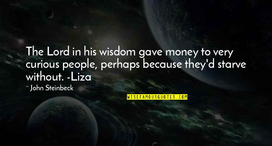 Treat Your Mother With Respect Quotes By John Steinbeck: The Lord in his wisdom gave money to Treat Your Mother With Respect Quotes By John Steinbeck: The Lord in his wisdom gave money to