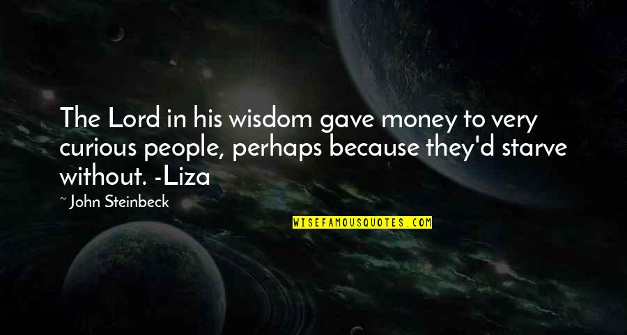 Treat Your Mother With Respect Quotes By John Steinbeck: The Lord in his wisdom gave money to