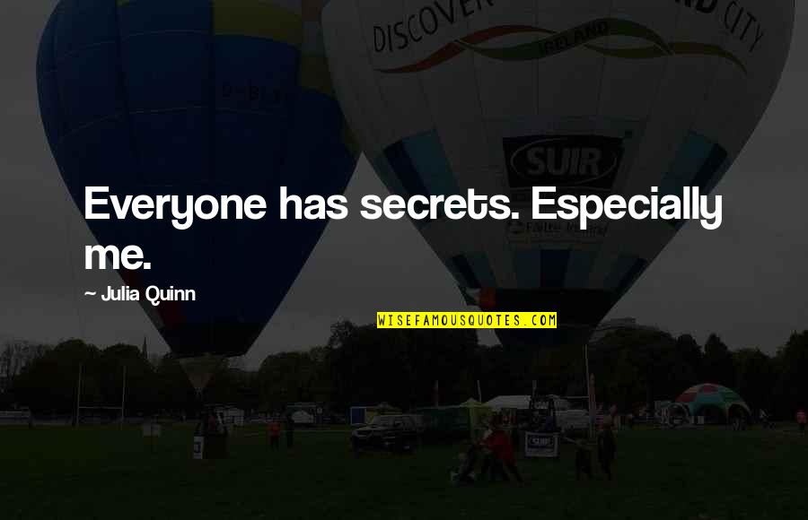 Treat Yourself Once In Awhile Quotes By Julia Quinn: Everyone has secrets. Especially me.