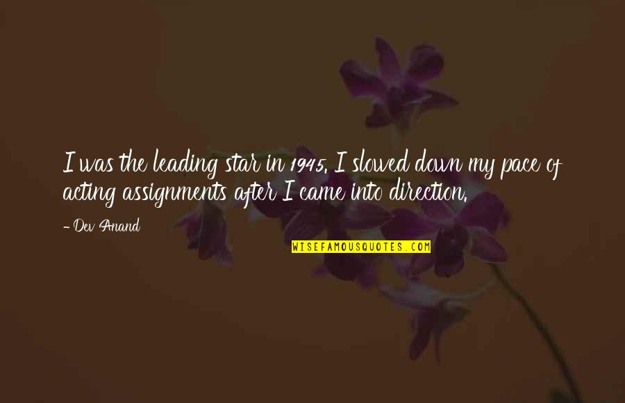 Treated Like A Fool Quotes By Dev Anand: I was the leading star in 1945. I Treated Like A Fool Quotes By Dev Anand: I was the leading star in 1945. I