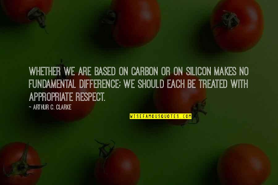 Treated Quotes By Arthur C. Clarke: Whether we are based on carbon or on