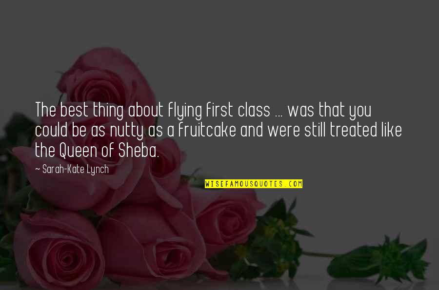 Treated Quotes By Sarah-Kate Lynch: The best thing about flying first class ...