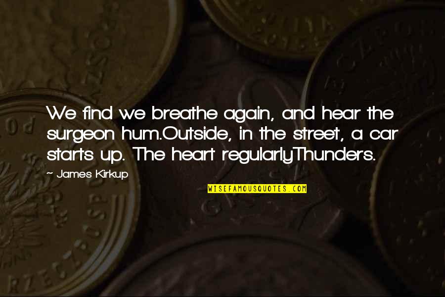 Treating Depression Quotes By James Kirkup: We find we breathe again, and hear the