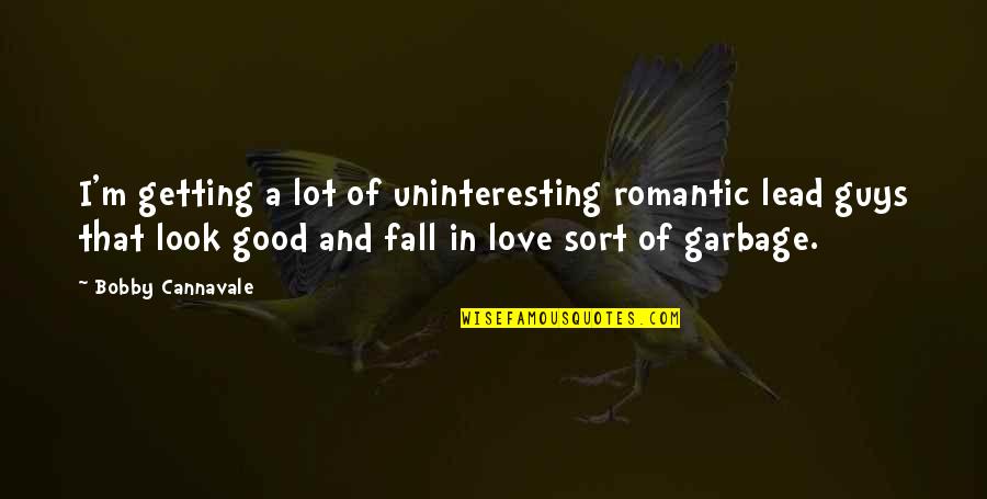 Treating Others As You Want To Be Treated Quotes By Bobby Cannavale: I'm getting a lot of uninteresting romantic lead