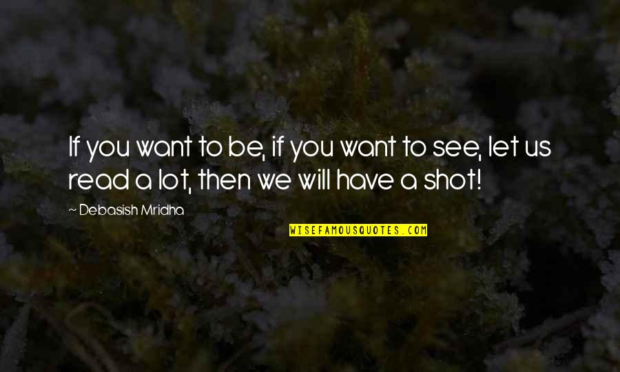 Treating Others The Same Quotes By Debasish Mridha: If you want to be, if you want