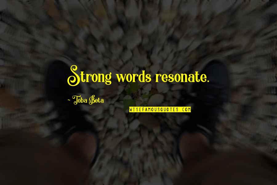 Treating Someone Right Quotes By Toba Beta: Strong words resonate.