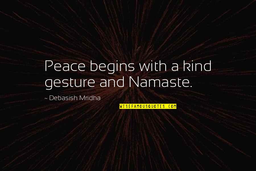 Treating Your Family Right Quotes By Debasish Mridha: Peace begins with a kind gesture and Namaste.