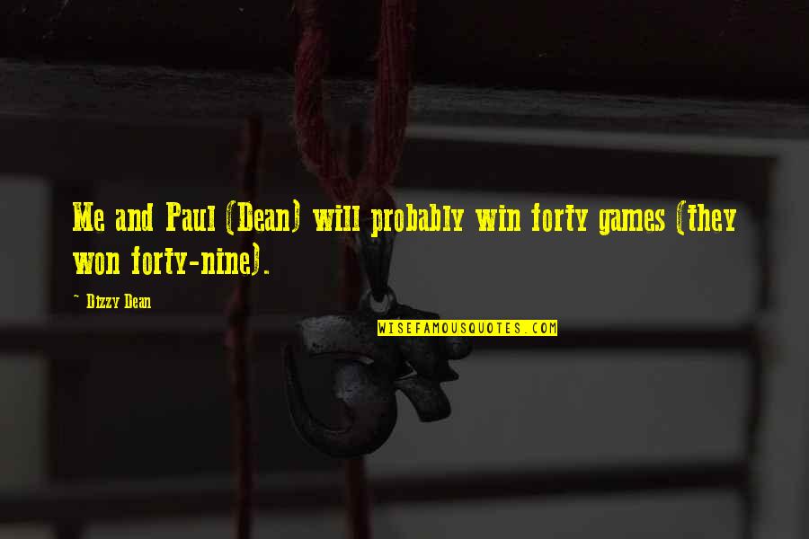 Treating Your Husband Right Quotes By Dizzy Dean: Me and Paul (Dean) will probably win forty