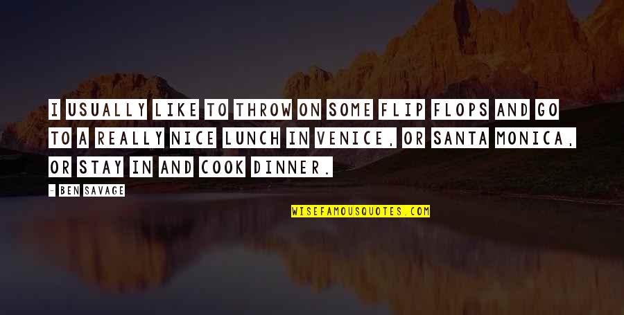 Treatment Of The Poor Quotes By Ben Savage: I usually like to throw on some flip Treatment Of The Poor Quotes By Ben Savage: I usually like to throw on some flip
